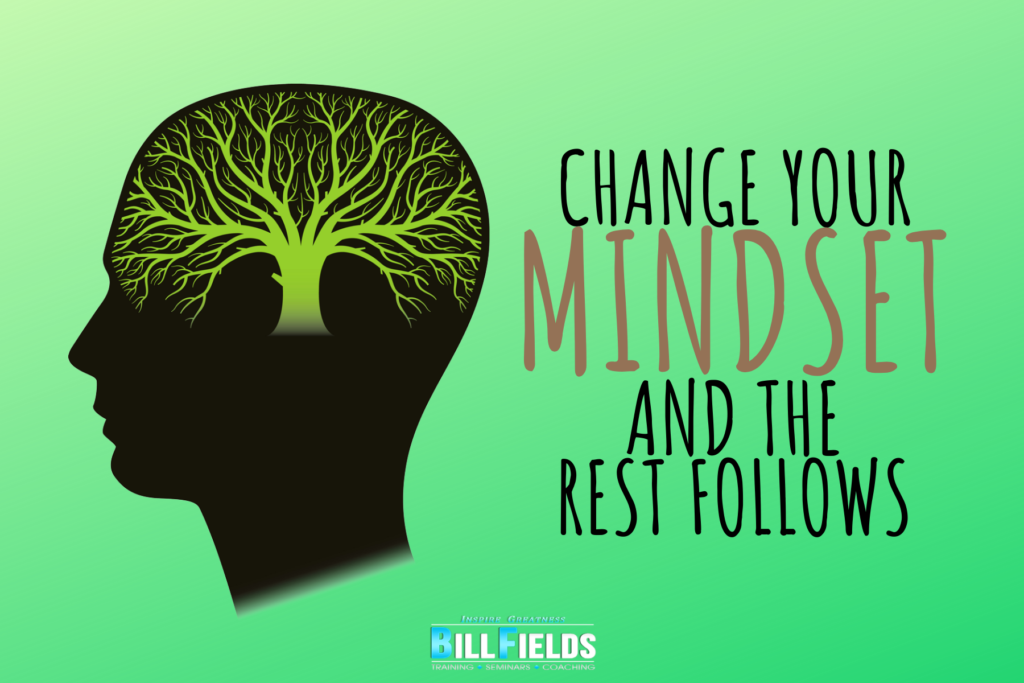 Change Your Mindset And the Rest Follows