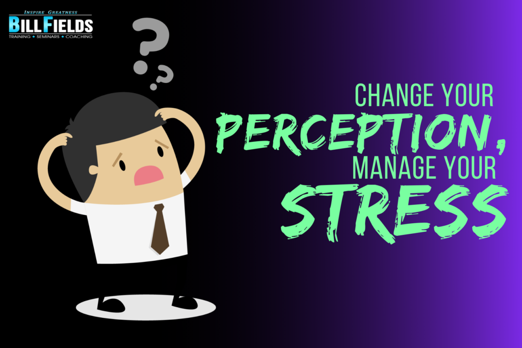 Change your Perception, Manage Your Stress!