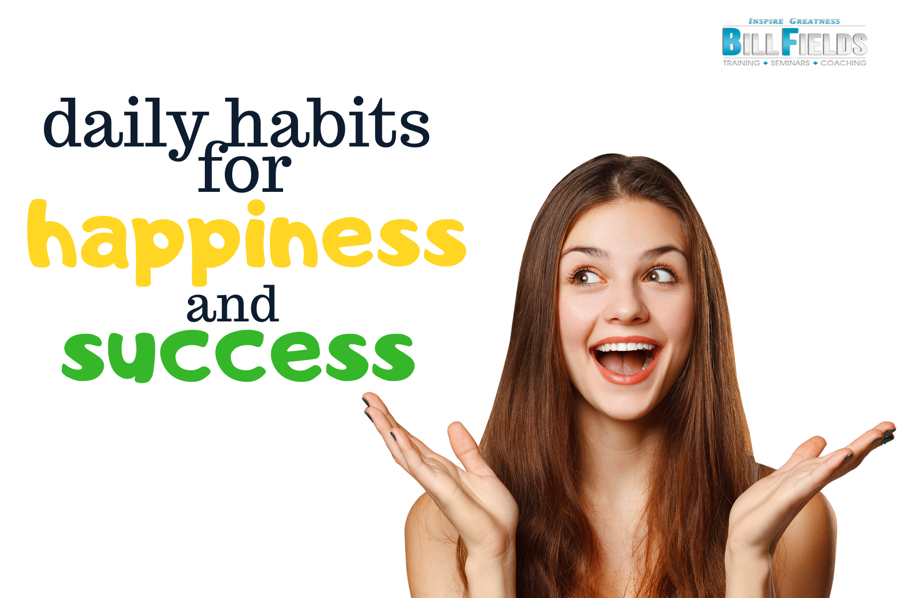 Daily Habits For Happiness And Success - Bill Fields