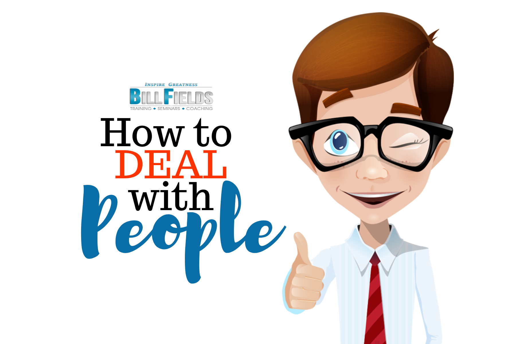 how-to-deal-with-people-to-get-what-you-want-bill-fields