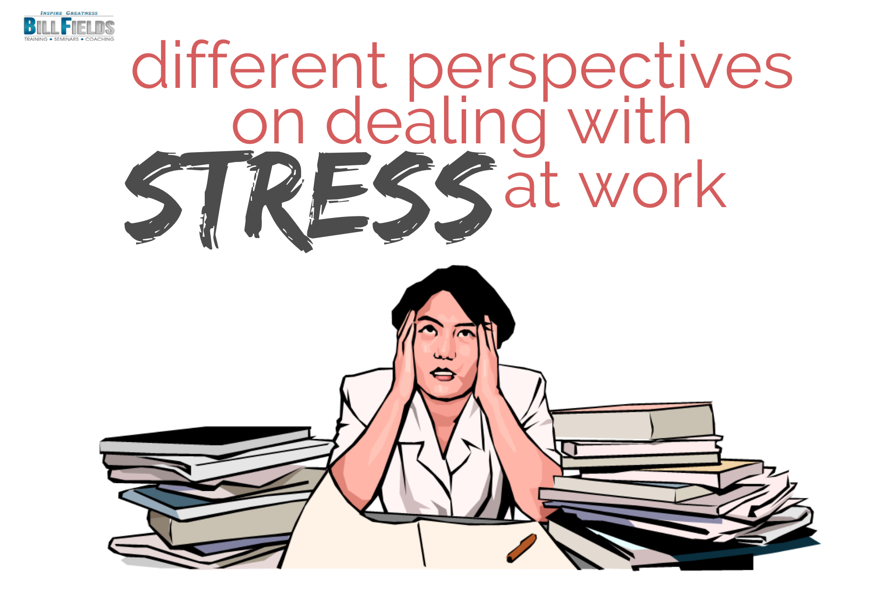 Different Perspectives on Dealing with Stress at Work - Bill Fields