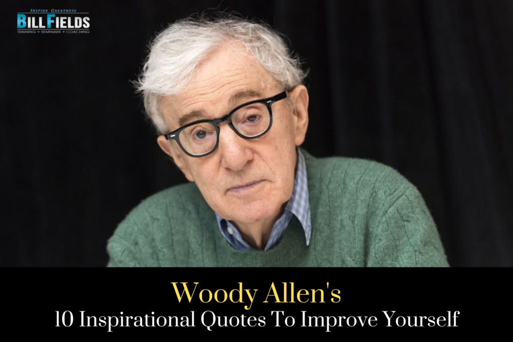 Woody Allen's 10 inspirational quotes to improve yourself